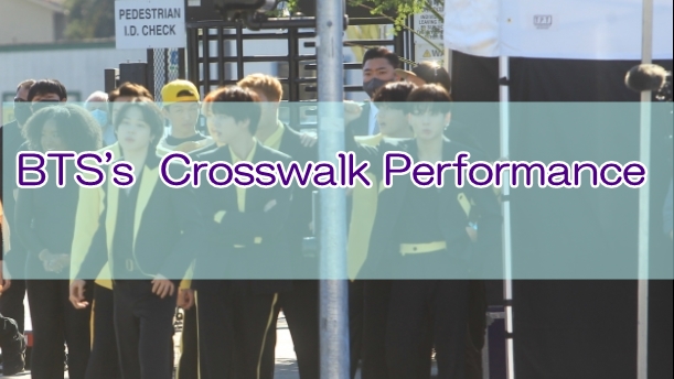 BTS's Crosswalk Performance